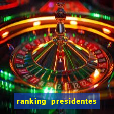 ranking presidentes do brasil